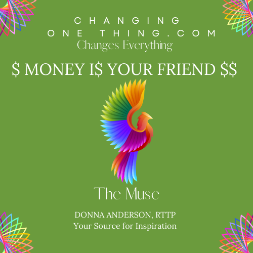 MONEY IS YOUR FRIEND - Changing your money mindset for an abundant supply of money.